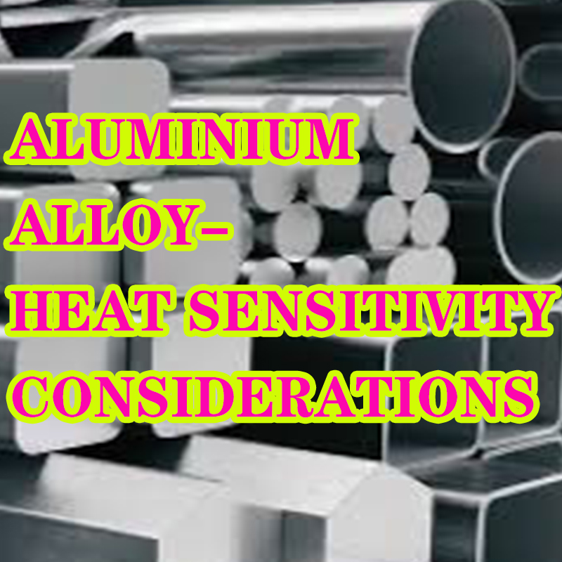 Erwägingen inzake warmtegevoeligheid bij aluminiumlegering